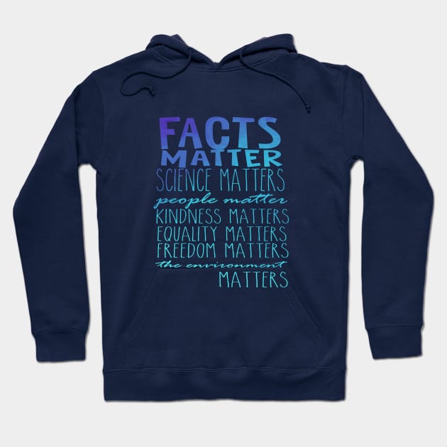 Facts Matter Science Matters Words Hoodie by Jitterfly